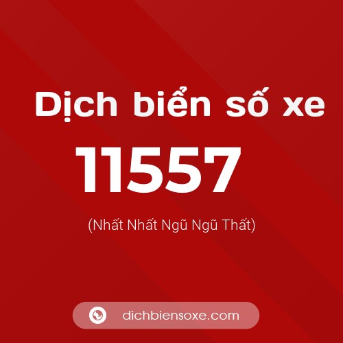 Ý nghĩa biển số xe 11557 là gì?