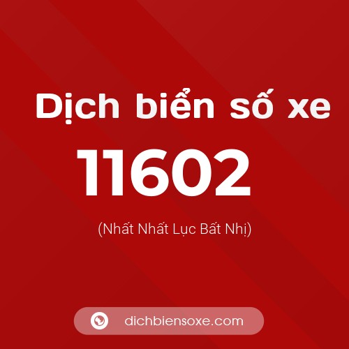 Ý nghĩa biển số xe 11602 là gì?