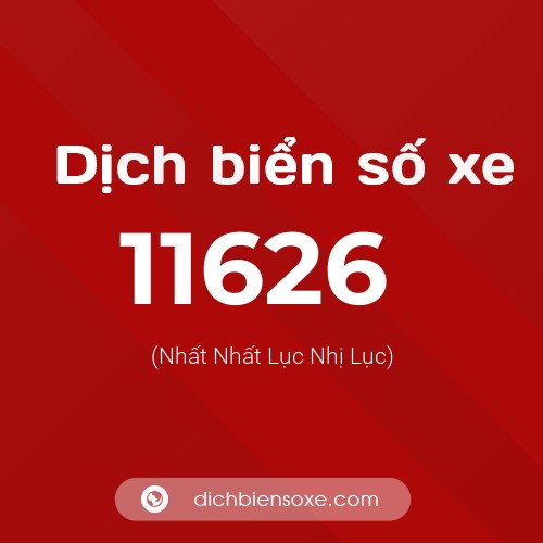 Ý nghĩa biển số xe 11626 là gì?
