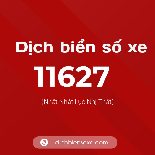 Ý nghĩa biển số xe 11627 là gì?
