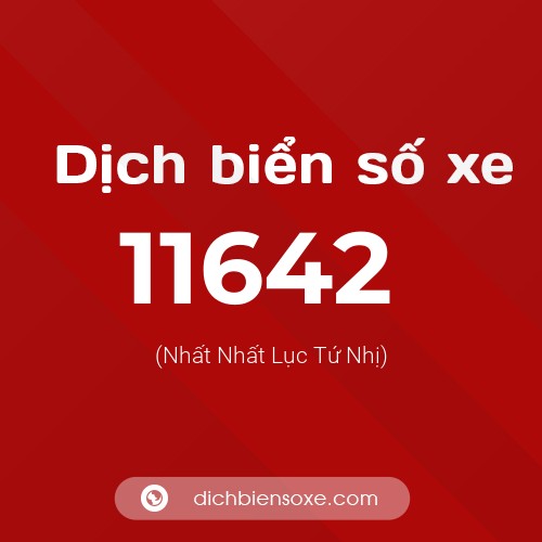 Ý nghĩa biển số xe 11642 là gì?