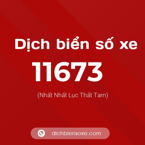 Ý nghĩa biển số xe 11673 là gì?