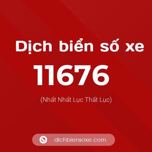 Ý nghĩa biển số xe 11676 là gì?