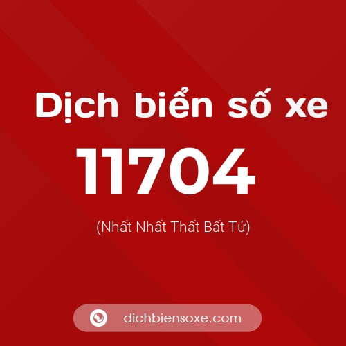 Ý nghĩa biển số xe 11704 là gì?