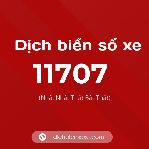 Ý nghĩa biển số xe 11707 là gì?
