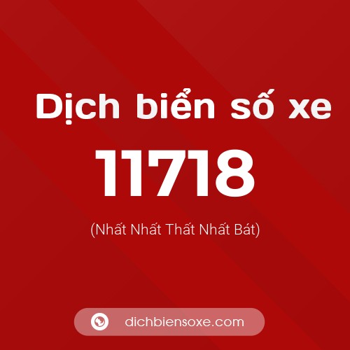 Ý nghĩa biển số xe 11718 là gì?
