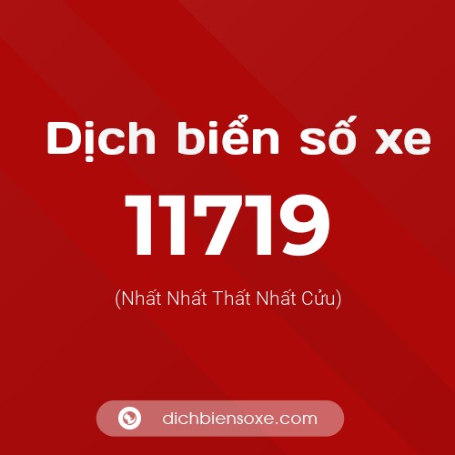 Ý nghĩa biển số xe 11719 là gì?