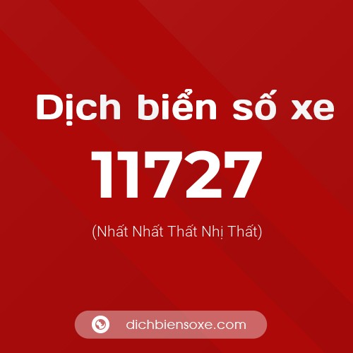 Ý nghĩa biển số xe 11727 là gì?