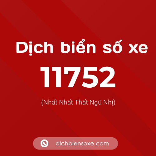 Ý nghĩa biển số xe 11752 là gì?