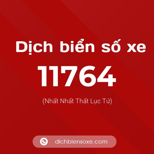 Ý nghĩa biển số xe 11764 là gì?
