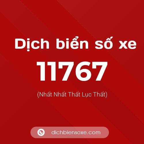 Ý nghĩa biển số xe 11767 là gì?