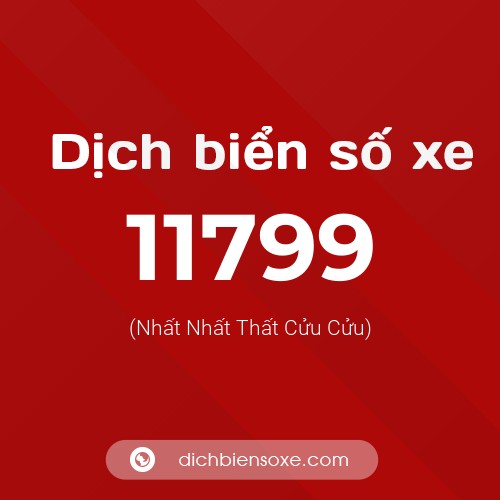 Ý nghĩa biển số xe 11799 là gì?
