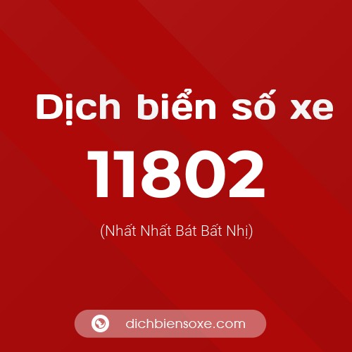 Ý nghĩa biển số xe 11802 là gì?