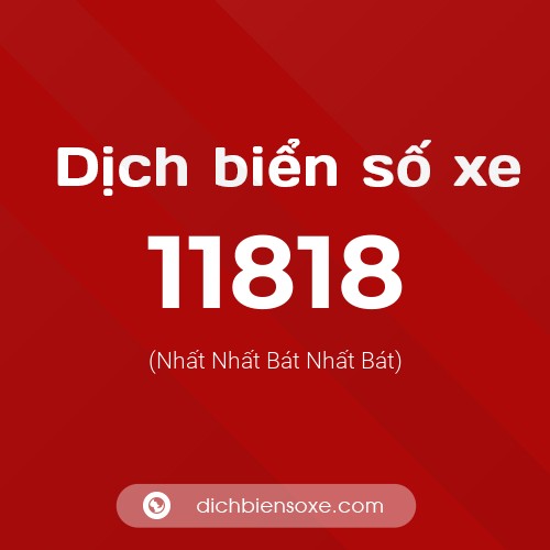 Ý nghĩa biển số xe 11818 là gì?