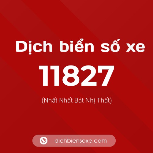 Ý nghĩa biển số xe 11827 là gì?