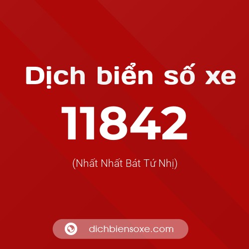 Ý nghĩa biển số xe 11842 là gì?