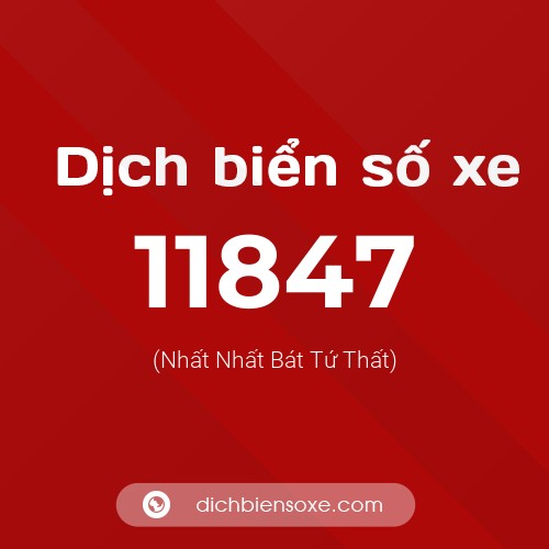 Ý nghĩa biển số xe 11847 là gì?