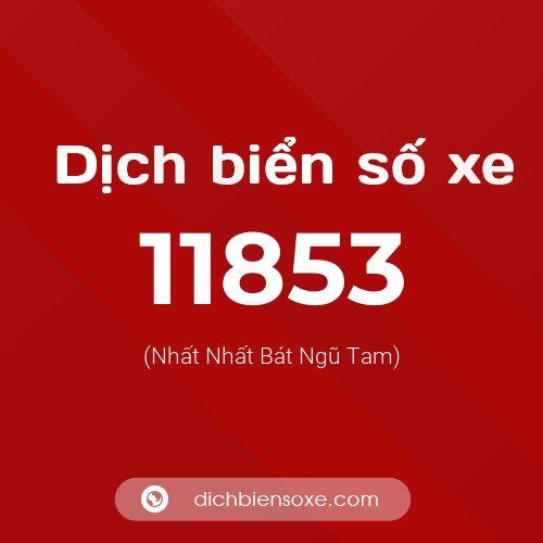 Ý nghĩa biển số xe 11853 là gì?