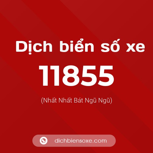 Ý nghĩa biển số xe 11855 là gì?