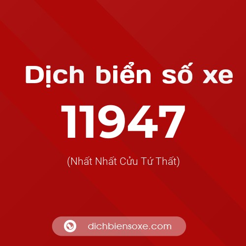 Ý nghĩa biển số xe 11947 là gì?