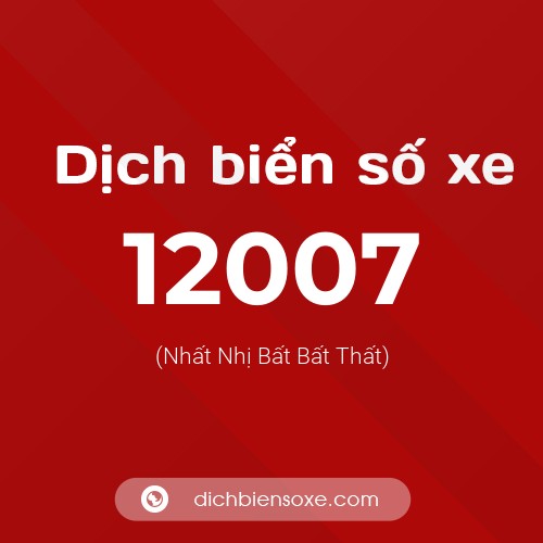 Ý nghĩa biển số xe 12007 là gì?
