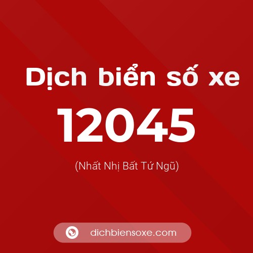 Ý nghĩa biển số xe 12045 là gì?