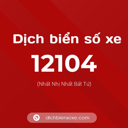 Ý nghĩa biển số xe 12104 là gì?
