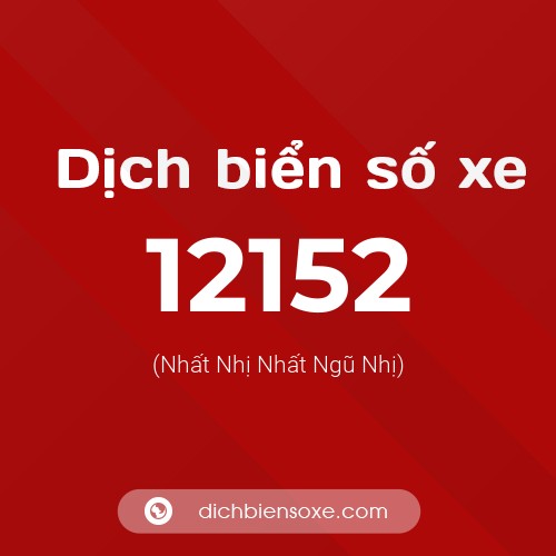 Ý nghĩa biển số xe 12152 là gì?