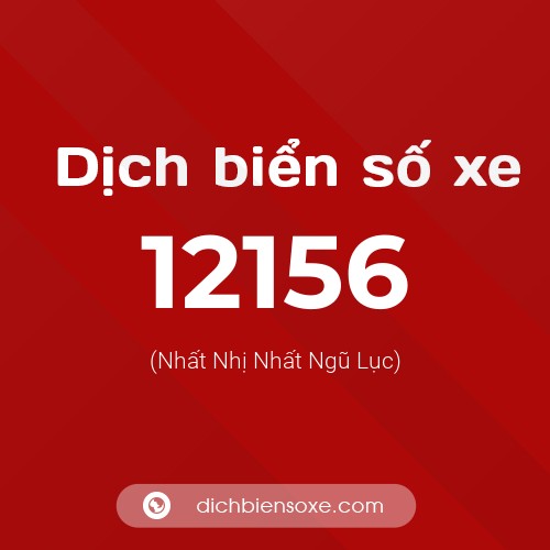 Ý nghĩa biển số xe 12156 là gì?