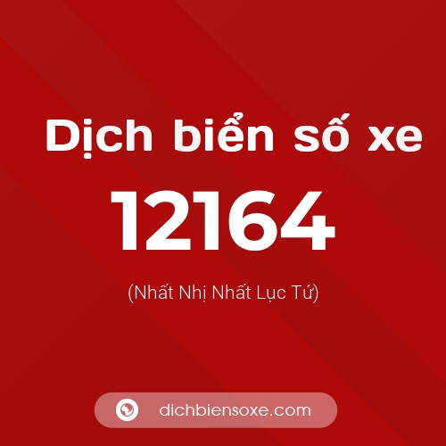Ý nghĩa biển số xe 12164 là gì?