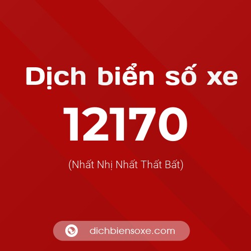 Ý nghĩa biển số xe 12170 là gì?