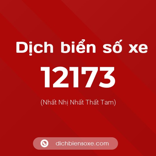 Ý nghĩa biển số xe 12173 là gì?