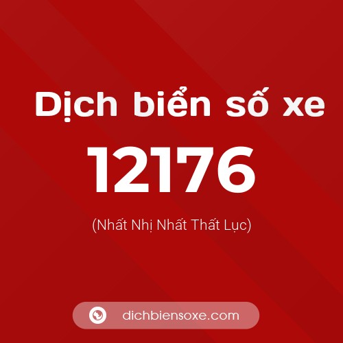 Ý nghĩa biển số xe 12176 là gì?