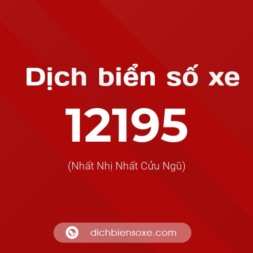 Ý nghĩa biển số xe 12195 là gì?