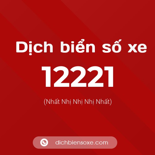 Ý nghĩa biển số xe 12221 là gì?