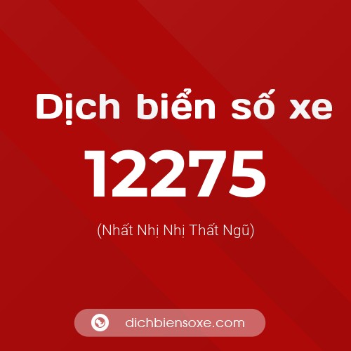 Ý nghĩa biển số xe 12275 là gì?