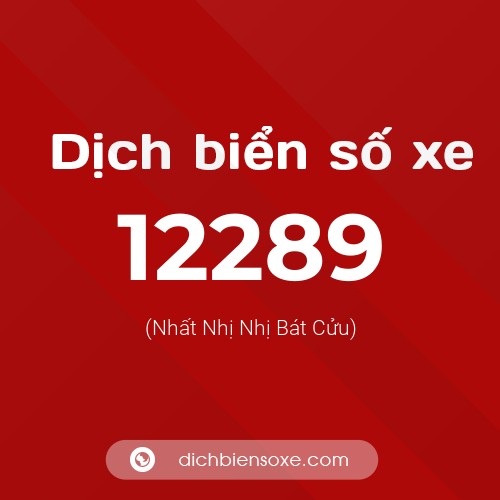Ý nghĩa biển số xe 12289 là gì?