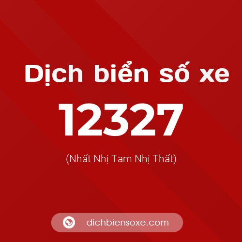 Ý nghĩa biển số xe 12327 là gì?