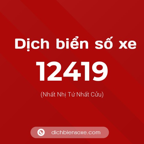 Ý nghĩa biển số xe 12419 là gì?