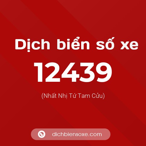 Ý nghĩa biển số xe 12439 là gì?