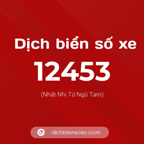 Ý nghĩa biển số xe 12453 là gì?