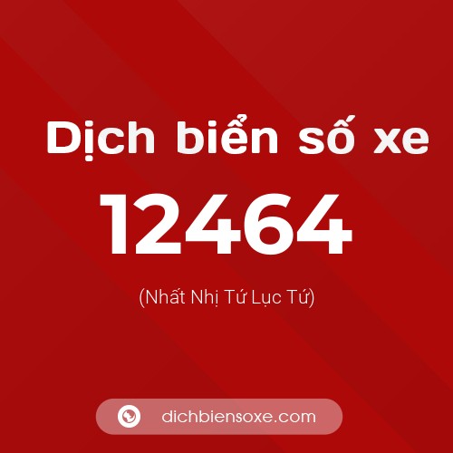 Ý nghĩa biển số xe 12464 là gì?