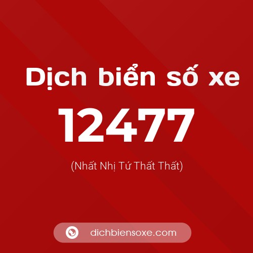 Ý nghĩa biển số xe 12477 là gì?