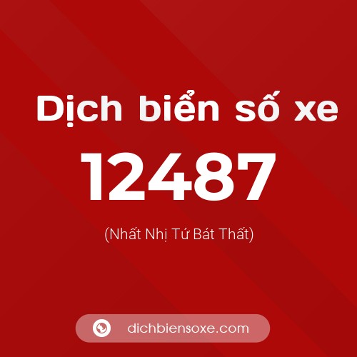 Ý nghĩa biển số xe 12487 là gì?