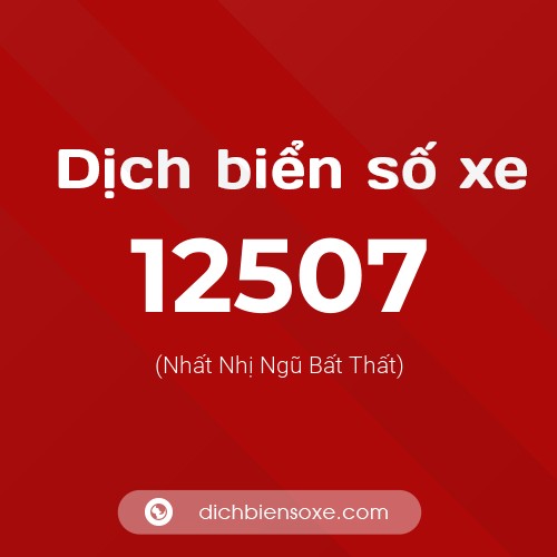 Ý nghĩa biển số xe 12507 là gì?