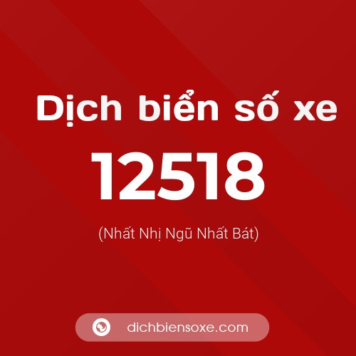 Ý nghĩa biển số xe 12518 là gì?