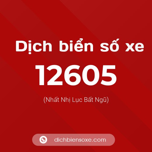 Ý nghĩa biển số xe 12605 là gì?