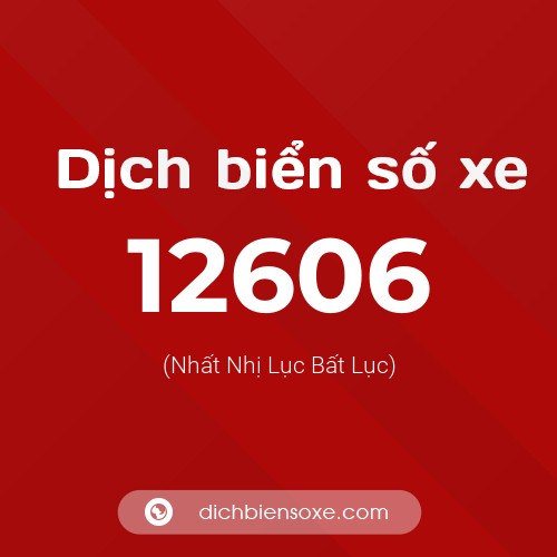 Ý nghĩa biển số xe 12606 là gì?