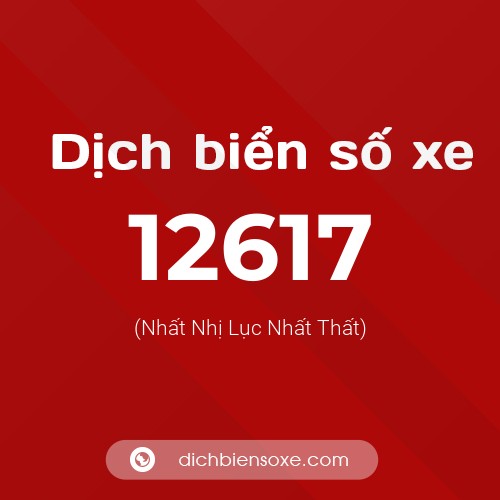 Ý nghĩa biển số xe 12617 là gì?