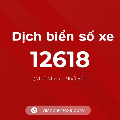 Ý nghĩa biển số xe 12618 là gì?